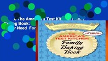 Online The America s Test Kitchen Family Baking Book: The Only Baking Book You ll Ever Need  For