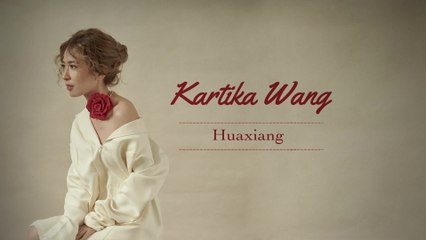 Kartika Wang - Huaxiang
