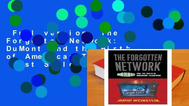 Full version The Forgotten Network: DuMont and the Birth of American Television Best Sellers