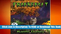 [Read] Frankencat: Volume 13 (Whales and Tails Cozy Mystery)  For Trial