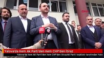 Yalova'da Hem Ak Parti'den Hem CHP'den İtiraz