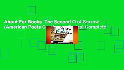 About For Books  The Second O of Sorrow (American Poets Continuum Series) Complete