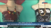 Uniknya Kain Sasirangan Buatan Warga Martadah Baru