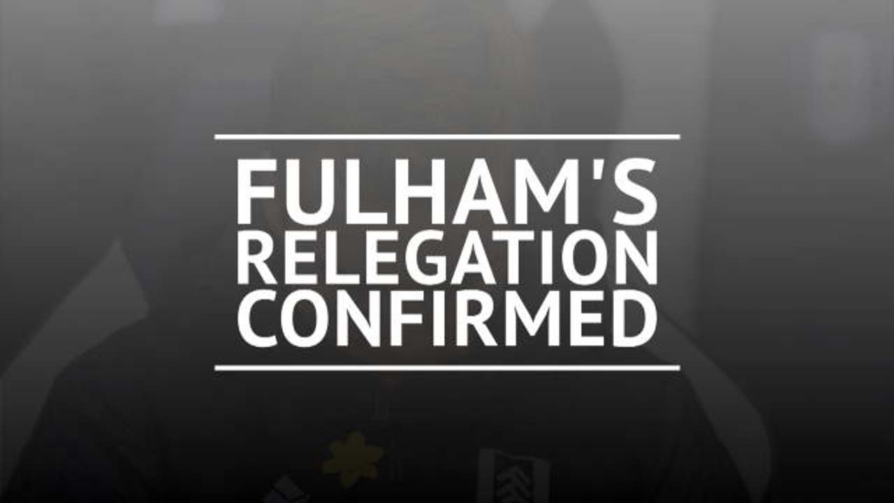 Fulham relegated from the Premier League