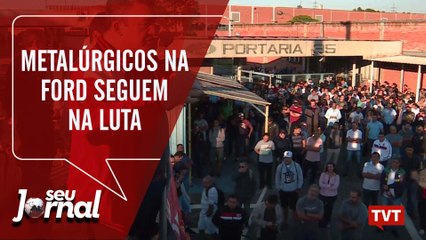 Metalúrgicos na Ford seguem na luta por emprego