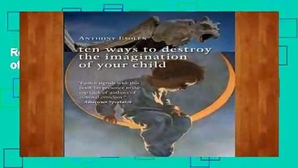 Review  Ten Ways to Destroy the Imagination of Your Child - Anthony M. Esolen