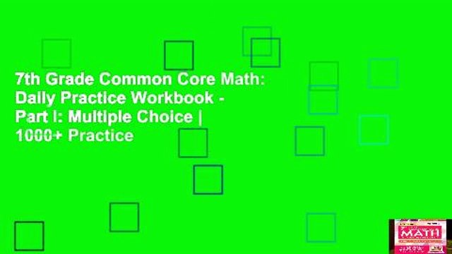 7th Grade Common Core Math: Daily Practice Workbook - Part I: Multiple Choice | 1000+ Practice