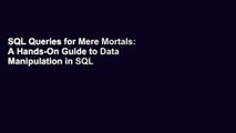 SQL Queries for Mere Mortals: A Hands-On Guide to Data Manipulation in SQL