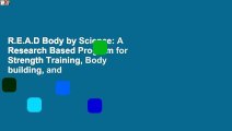 R.E.A.D Body by Science: A Research Based Program for Strength Training, Body building, and