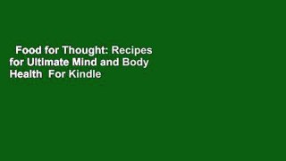 Food for Thought: Recipes for Ultimate Mind and Body Health  For Kindle