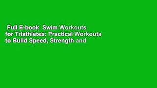 Full E-book  Swim Workouts for Triathletes: Practical Workouts to Build Speed, Strength and