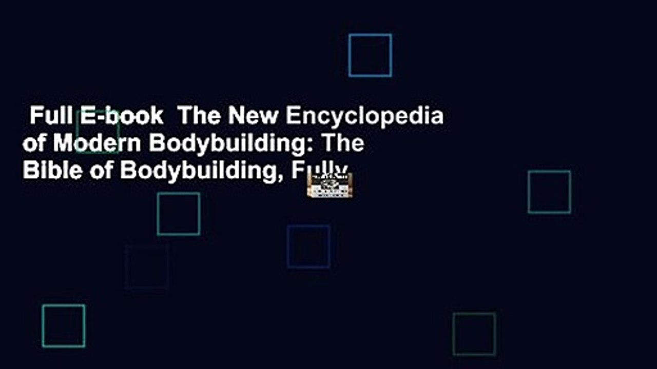Full E-book  The New Encyclopedia of Modern Bodybuilding: The Bible of Bodybuilding, Fully