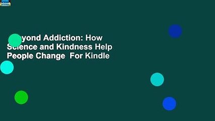 Beyond Addiction: How Science and Kindness Help People Change  For Kindle