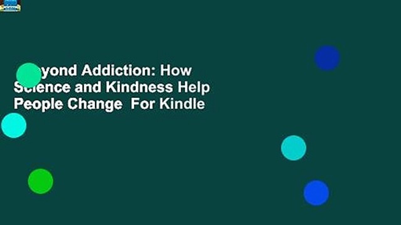Beyond Addiction: How Science and Kindness Help People Change  For Kindle