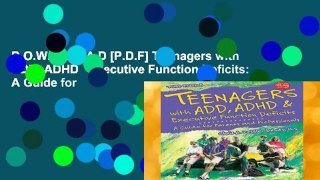 D.O.W.N.L.O.A.D [P.D.F] Teenagers with ADD, ADHD   Executive Function Deficits: A Guide for