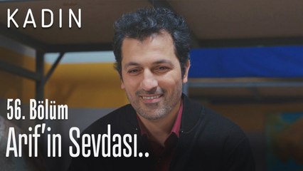 Arif'in sevdası.. - Kadın 56. Bölüm