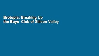 Brotopia: Breaking Up the Boys  Club of Silicon Valley