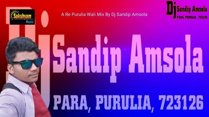 Purulia super hits song# A Re Purulia Wali Mix By Dj Sandip Amsola