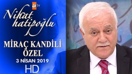 Nihat Hatipoğlu ile Miraç Kandili Özel - 3 Nisan 2019