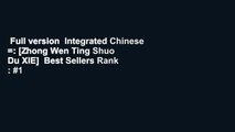 Full version  Integrated Chinese =: [Zhong Wen Ting Shuo Du XIE]  Best Sellers Rank : #1