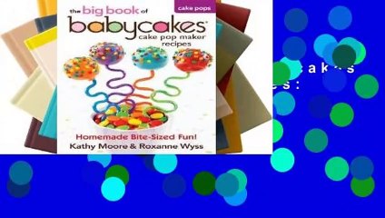 The Big Book of Babycakes Cake Pop Maker Recipes: Homemade Bite-Sized Fun!  Review