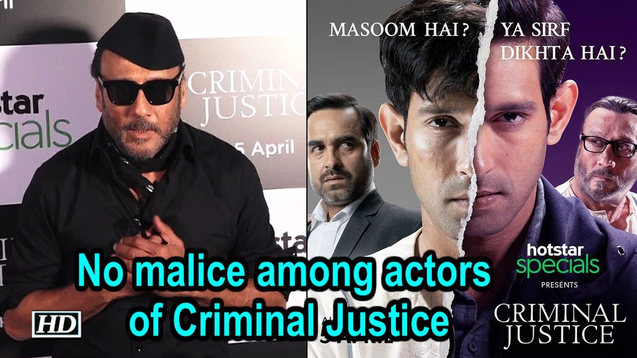 No malice among actors of Criminal Justice : Jackie Shroff