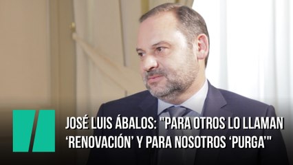 José Luis Ábalos: "Con otros lo llaman ‘renovación’ y con nosotros, ‘purga’"