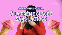 Je n'ai jamais mangé... de la crème glacée sans lactocse