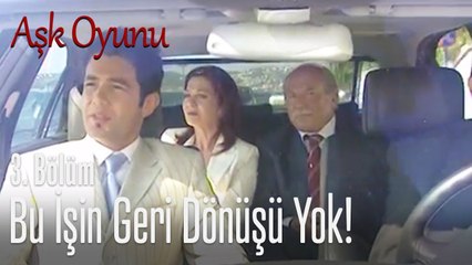 Bu işin geri dönüşü yok! - Aşk Oyunu 3. Bölüm