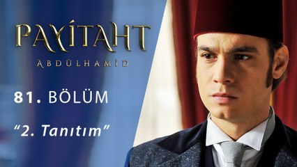 Payitaht Abdülhamit 81.Bölüm 2.Tanıtım