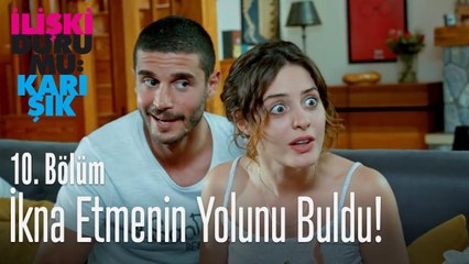 İkna etmenin yolunu buldu - İlişki Durumu Karışık 10. Bölüm
