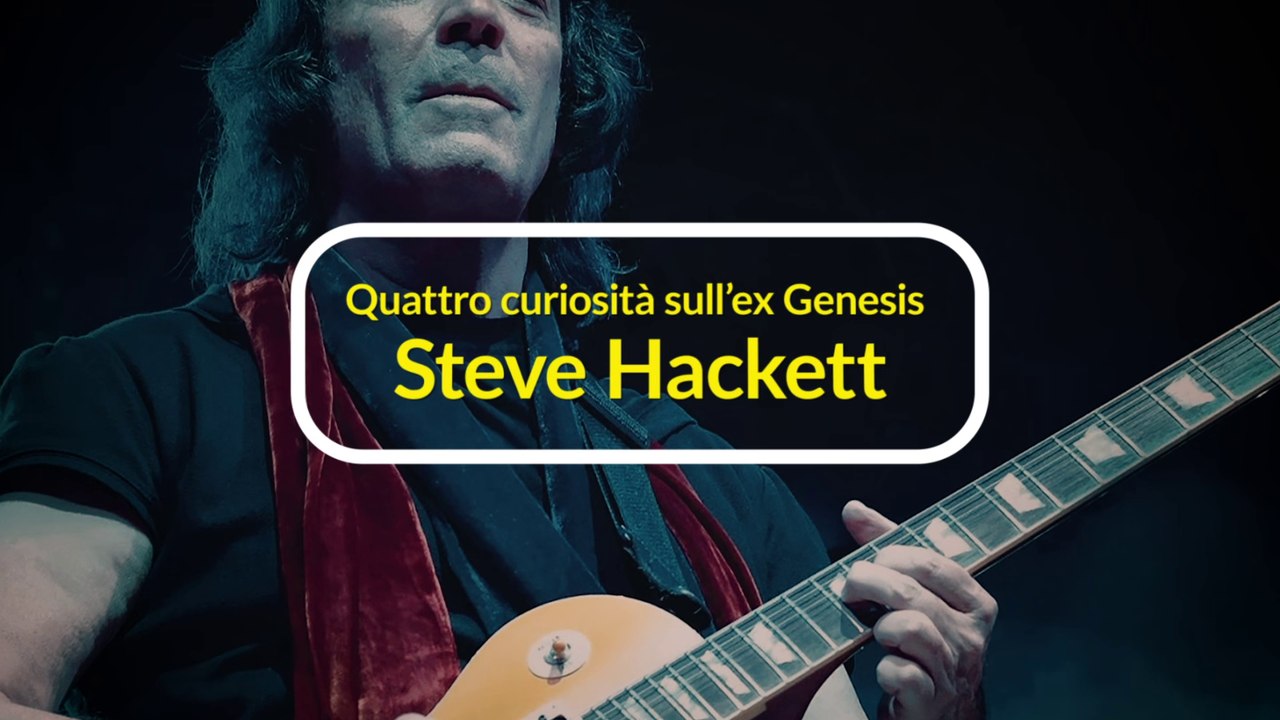 Quattro curiosità sull'ex Genesis Steve Hackett