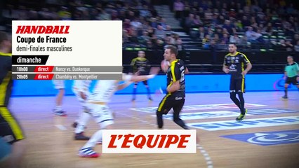 1/2 Finales Nancy vs Dunkerque & Chambéry vs Montpellier, bande-annonce - HANDBALL - COUPE DE FRANCE