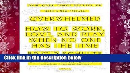 Overwhelmed: How to Work, Love, and Play When No One Has the Time