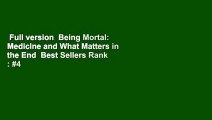 Full version  Being Mortal: Medicine and What Matters in the End  Best Sellers Rank : #4