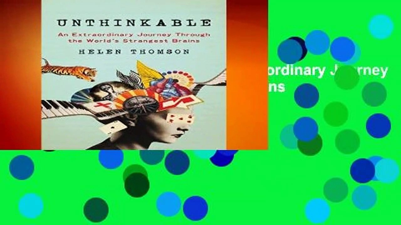 Full E-book  Unthinkable: An Extraordinary Journey Through the World s Strangest Brains  Review