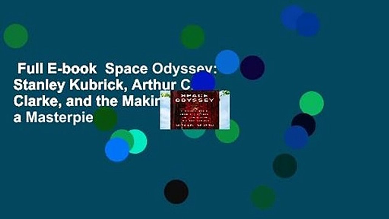 Full E-book  Space Odyssey: Stanley Kubrick, Arthur C. Clarke, and the Making of a Masterpiece
