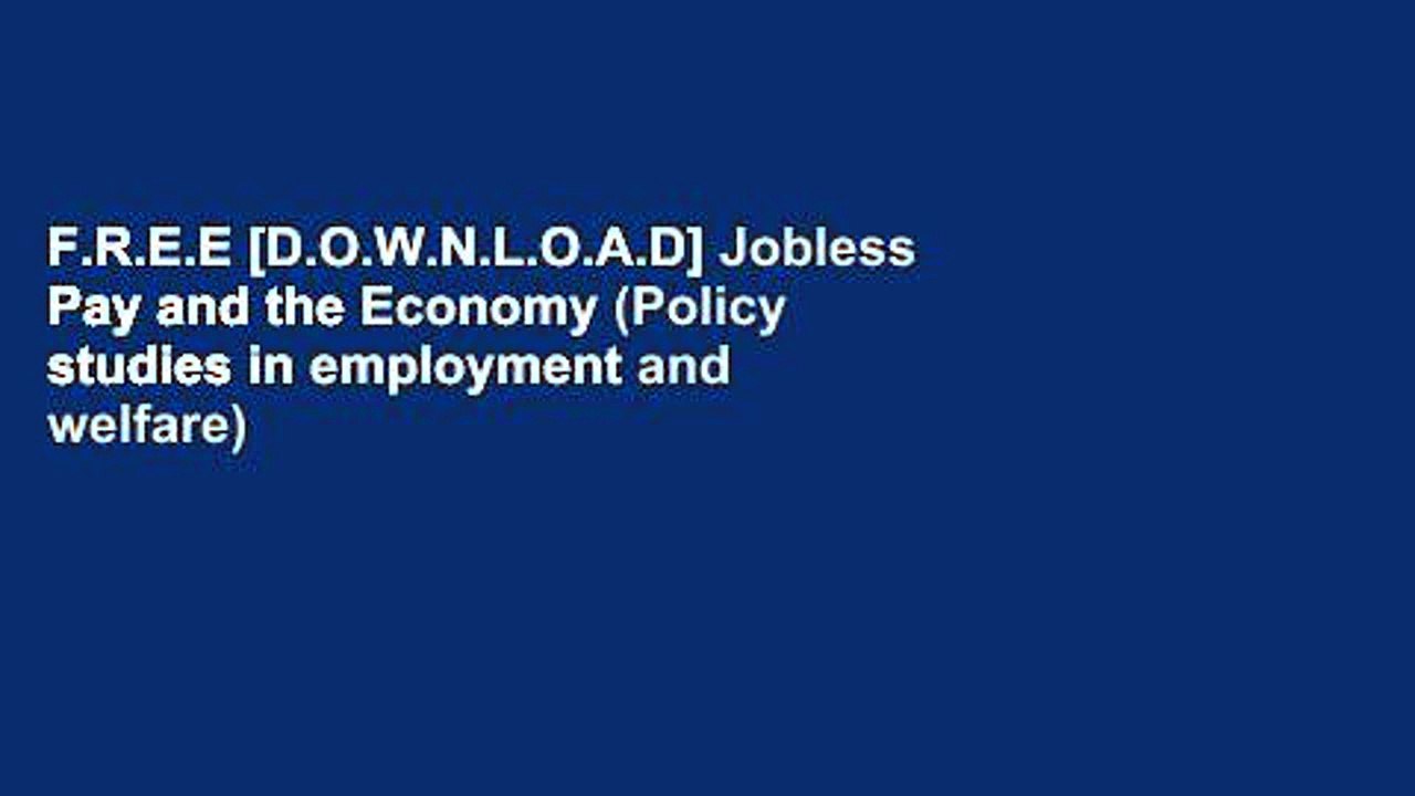 F.R.E.E [D.O.W.N.L.O.A.D] Jobless Pay and the Economy (Policy studies in employment and welfare)
