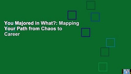 You Majored in What?: Mapping Your Path from Chaos to Career