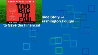 Too Big to Fail: The Inside Story of How Wall Street and Washington Fought to Save the Financial