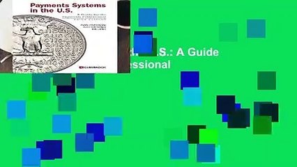 Payments Systems in the U.S.: A Guide for the Payments Professional