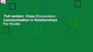 Full version  Close Encounters: Communication in Relationships  For Kindle