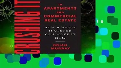 Crushing It in Apartments and Commercial Real Estate: How a Small Investor Can Make It Big