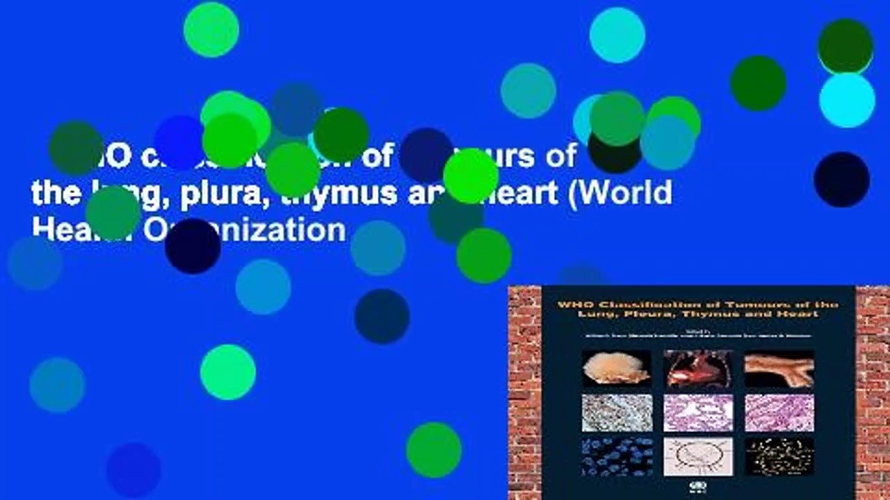 WHO classification of tumours of the lung, plura, thymus and heart (World Health Organization