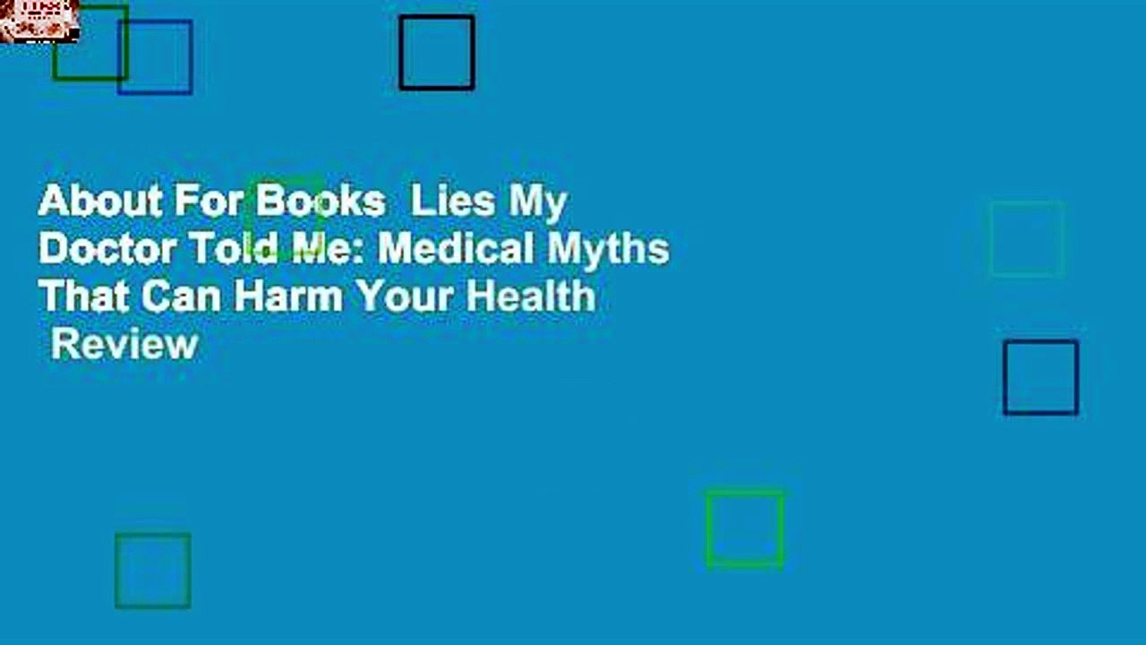 About For Books  Lies My Doctor Told Me: Medical Myths That Can Harm Your Health  Review