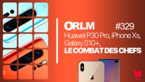 ORLM-329:Huawei P30 Pro, iPhone Xs, Galaxy S10 , le combat des chefs!