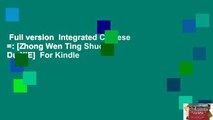 Full version  Integrated Chinese =: [Zhong Wen Ting Shuo Du XIE]  For Kindle