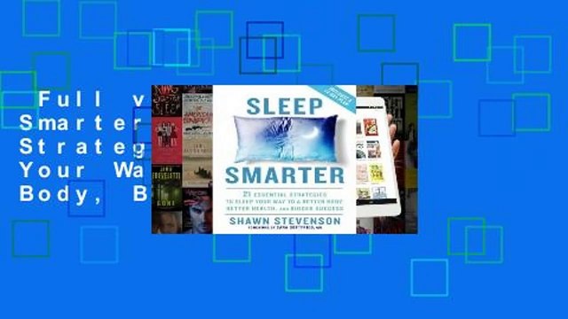 Full version Sleep Smarter: 21 Essential Strategies to Sleep Your Way to A Better Body, Better