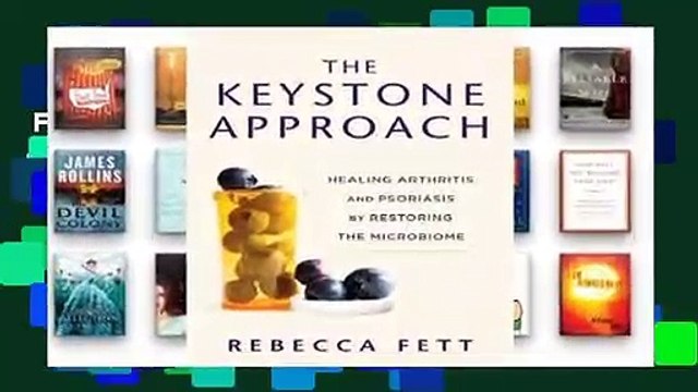 Full E-book The Keystone Approach: Healing Arthritis and Psoriasis by Restoring the Microbiome
