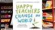 [Read] Happy Teachers Change the World: A Guide for Cultivating Mindfulness in Education  For Free